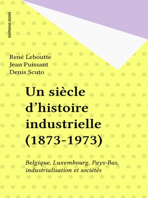 cover image of Un siècle d'histoire industrielle (1873-1973)